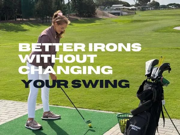 Hit Better Irons Without Changing Your Swing
